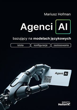 Okładka książki „Agenci AI bazujący na modelach językowych", Mariusz Hofman