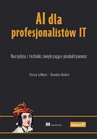 Okładka książki „AI dla profesjonalistów IT", Chrissy LeMaire, Brandon Abshire