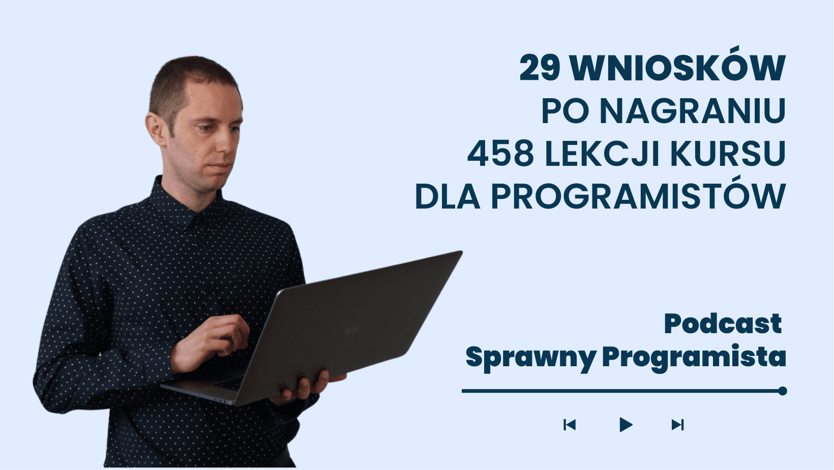 SP#016 i #017 – 29 wniosków po nagraniu 458 lekcji kursu dla programistów.