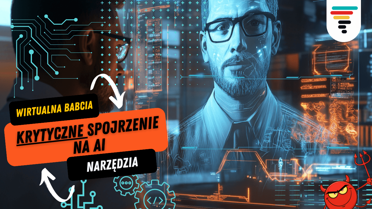 Krytyczne spojrzenie na AI, narzędzia i rozmowa z wirtualną babcią