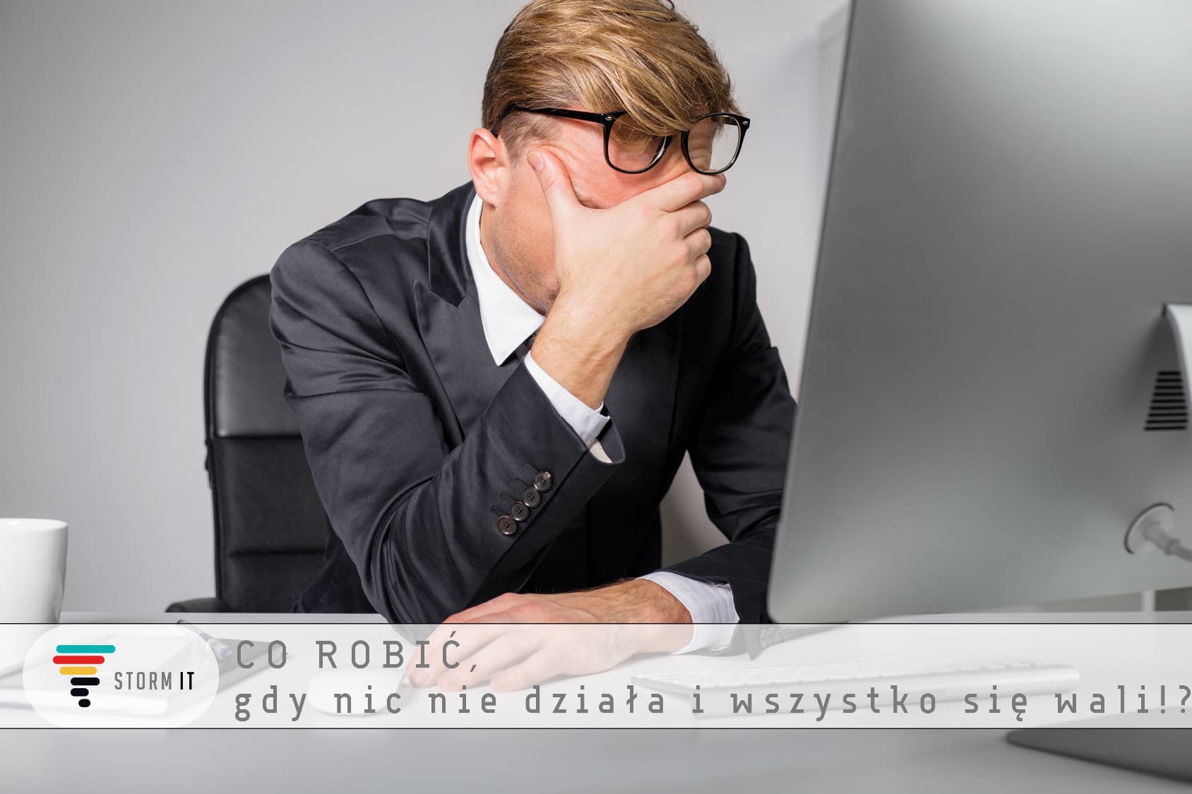 CO ROBIĆ, gdy nic nie działa i wszystko się wali!?