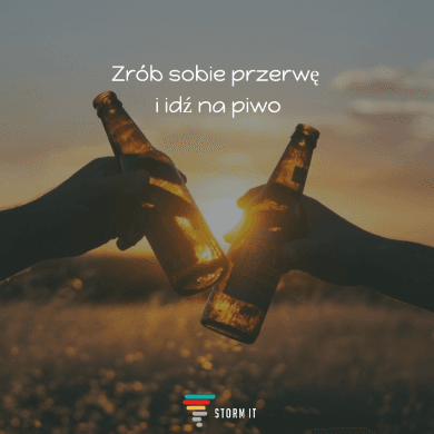 Zrób sobie przerwę i idź na piwo