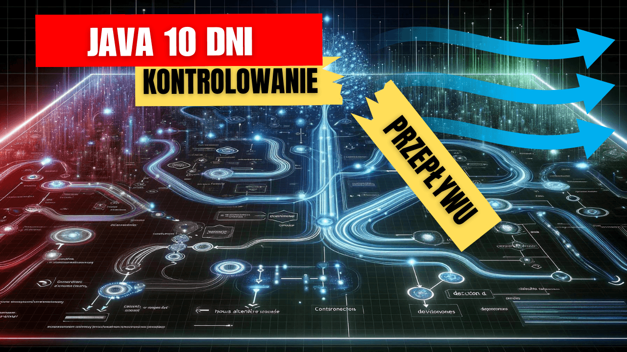 Java 10 dni – Lekcja 8, Kontrolowanie przepływu