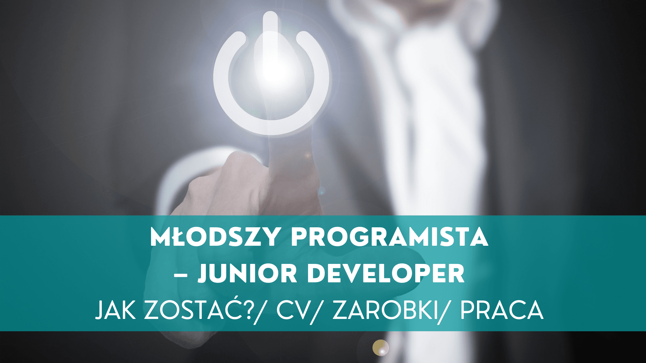 Młodszy programista (Junior developer) – jak zostać?, CV, zarobki, praca