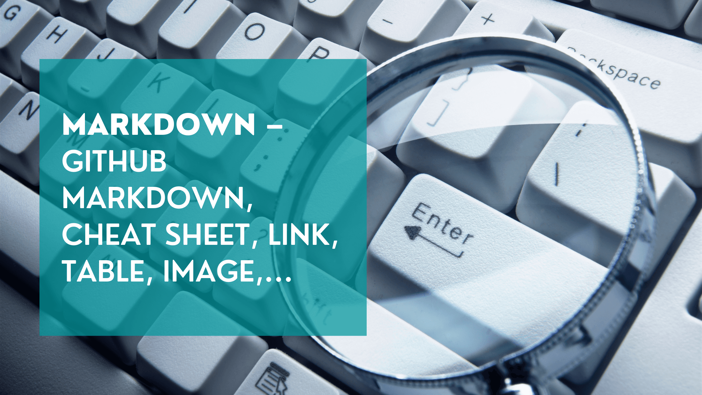 Markdown – GitHub MarkDOWN, cheat sheet, link, table, image, …