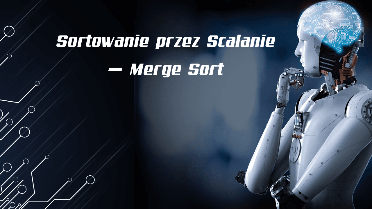 Merge Sort – Sortowanie przez Scalanie, Merge Sort
