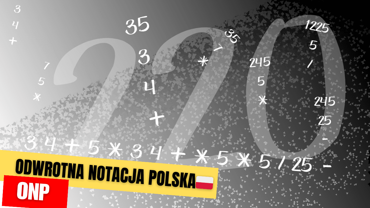 Odwrotna Notacja Polska (ONP) – rewolucyjne uporządkowanie obliczeń matematycznych➕➖✖️➗