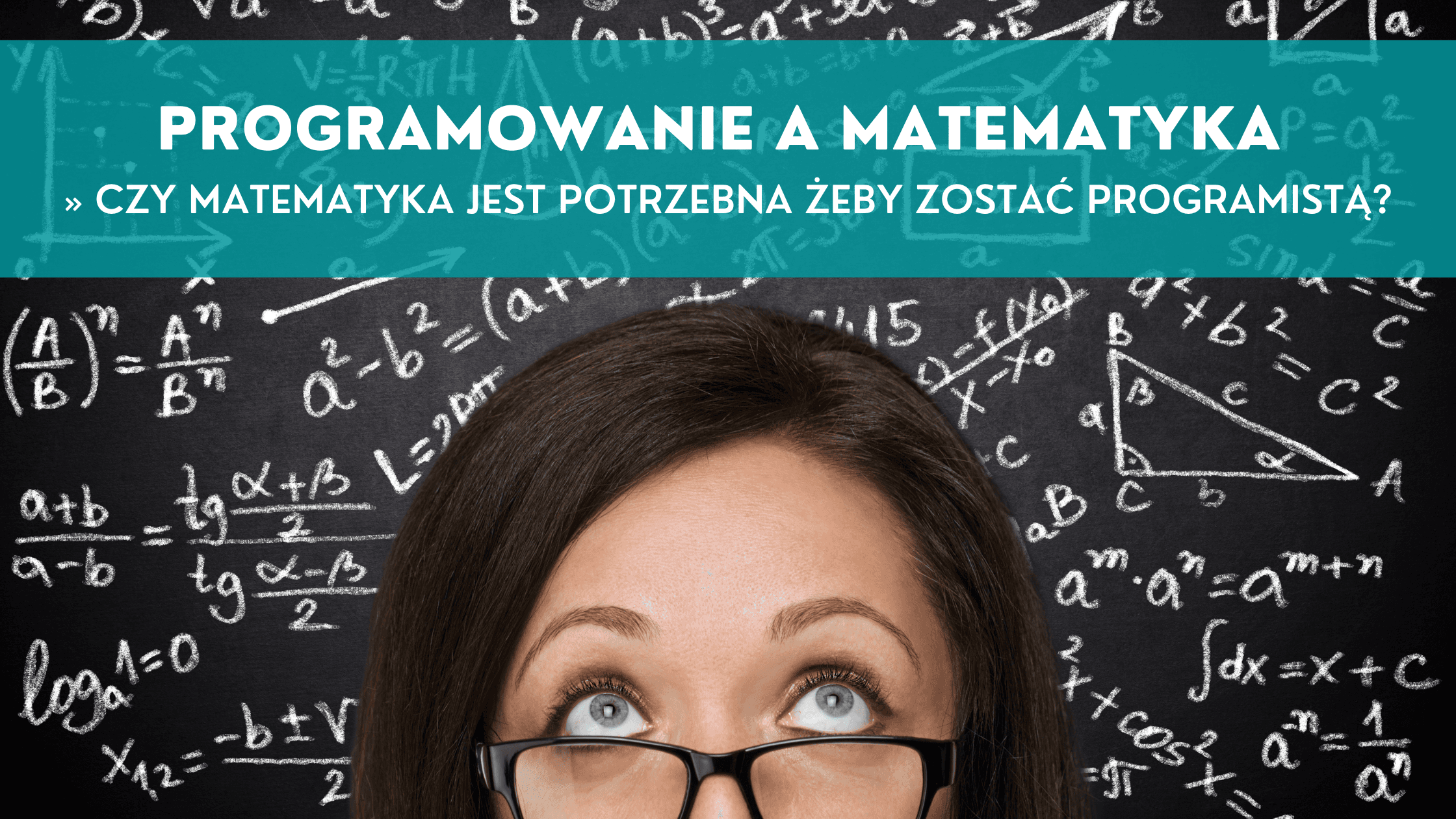 SP#015 – Programowanie a matematyka » Czy matematyka jest potrzebna, żeby zostać programistą?