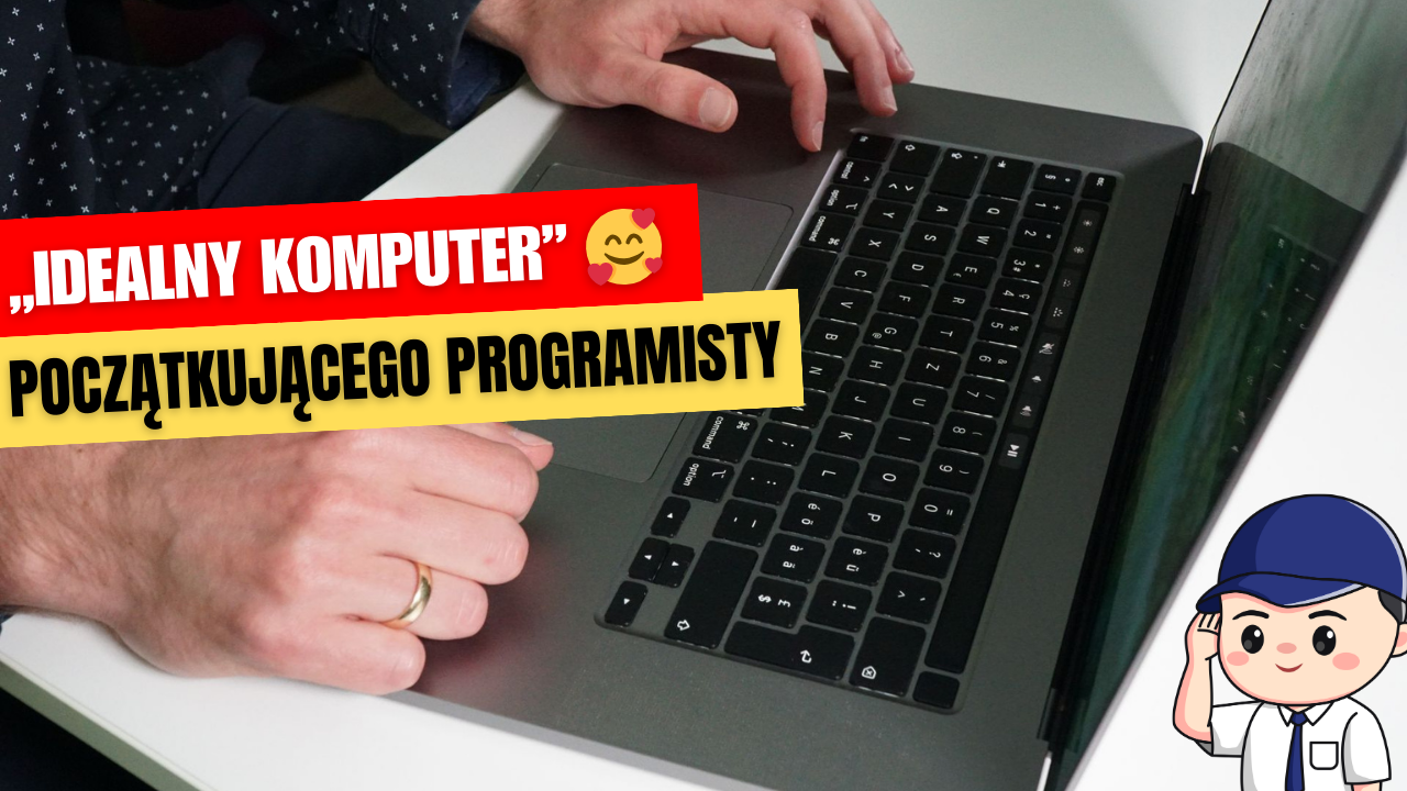 Jak wybrać „Idealny komputer” dla początkującego programisty?