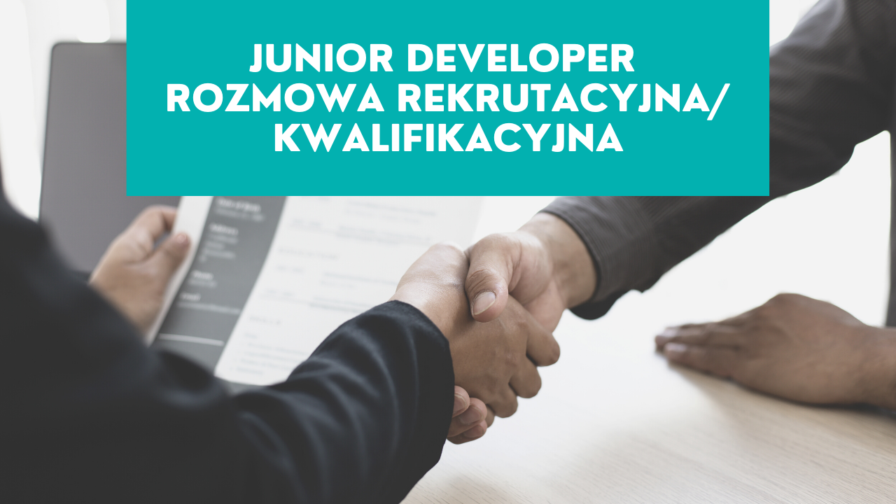 Junior Developer Rozmowa Kwalifikacyjna Junior Developer Rozmowa Kwalifikacyjna