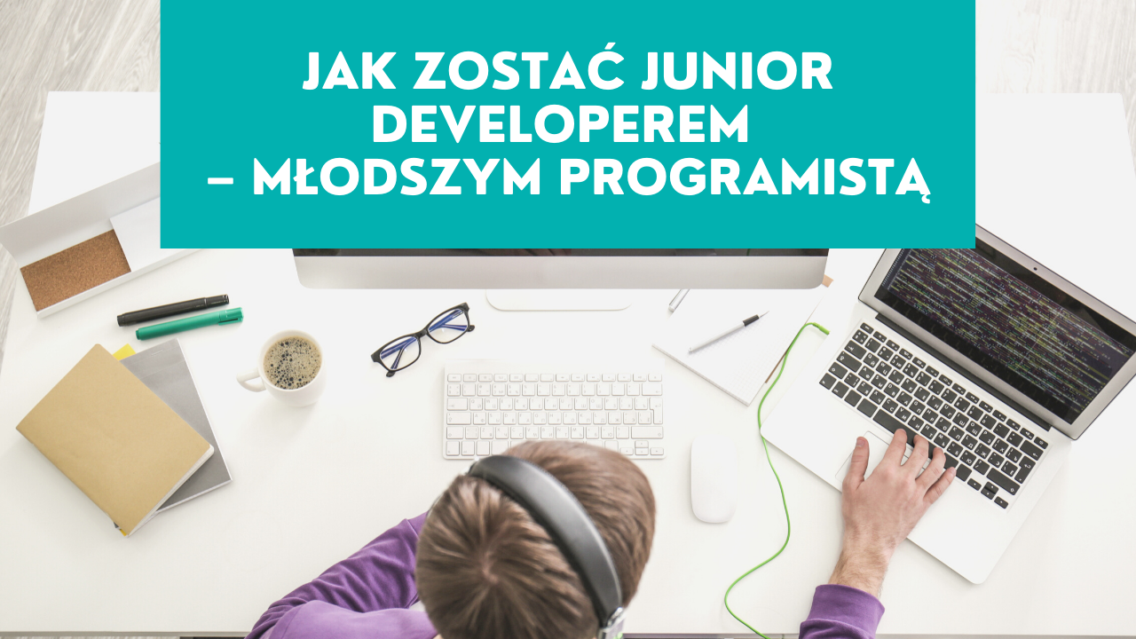 Jak zostać Junior Developerem Jak zostać Junior Developerem