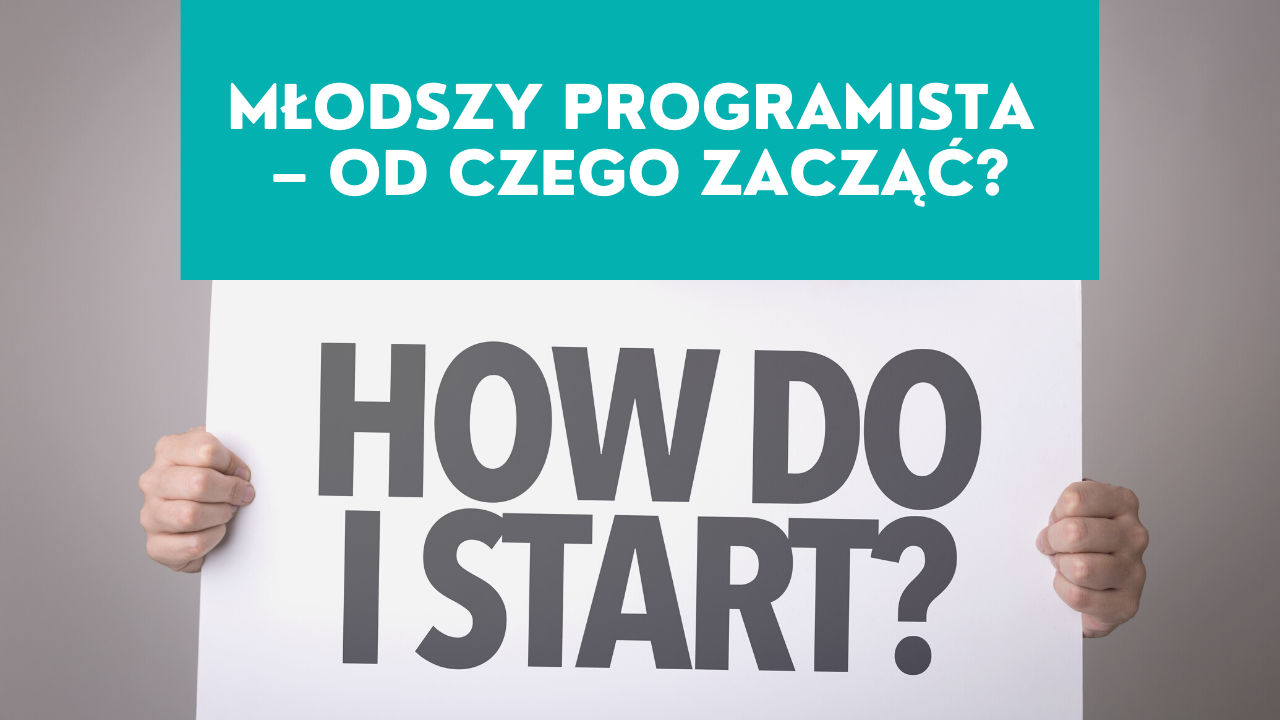 Od czego zacząć – Junior Developer Od czego zacząć – Junior Developer
