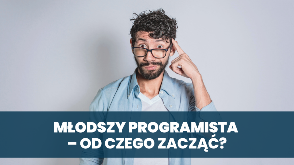 Młodszy programista – od czego zacząć