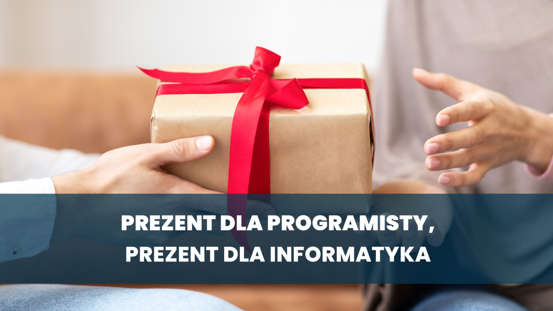 Prezent dla programisty, prezent dla informatyka