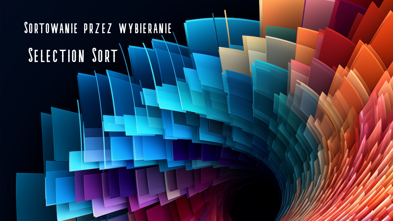 Sortowanie przez wybieranie | Selection Sort