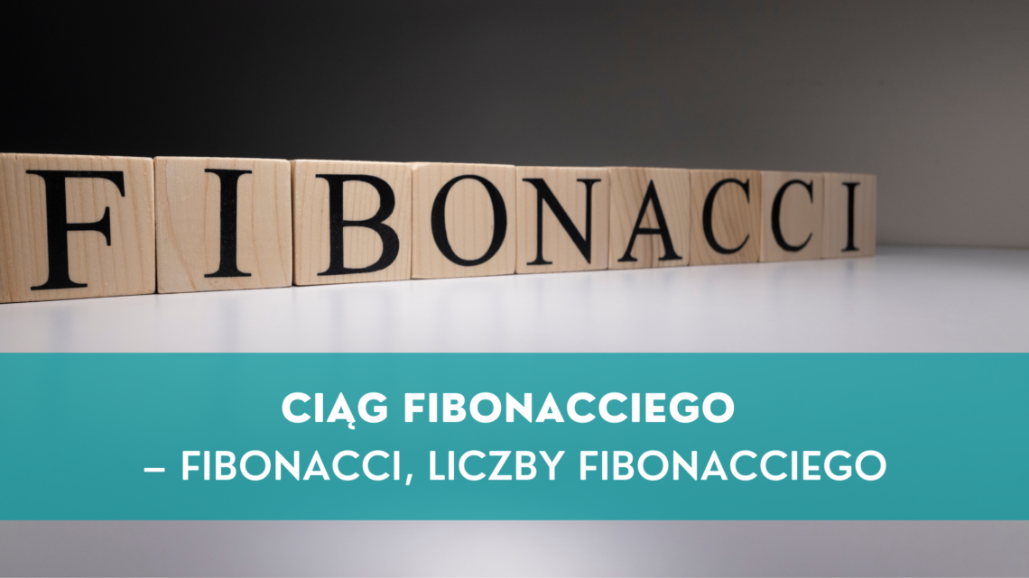 Ciąg Fibonacciego – Fibonacci, Liczby Fibonacciego