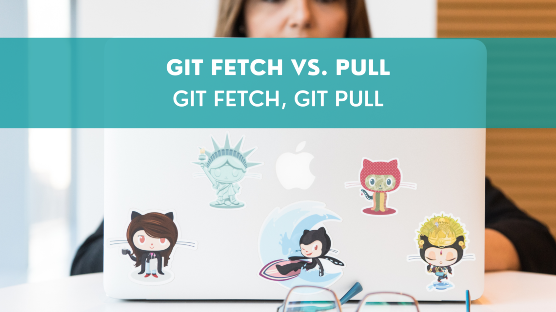 Git fetch vs. pull | Git fetch, git pull