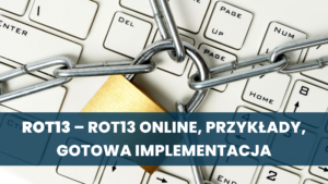 ROT13 – ROT13 online, przykłady, gotowa implementacja